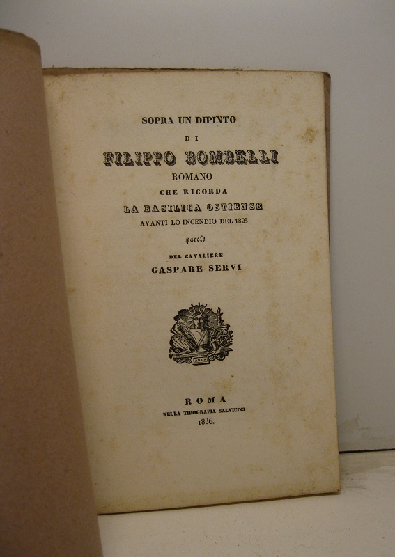 Sopra un dipinto di Filippo Bombelli romano che ricorda la basilica ostiense avanti lo incendio del 1823